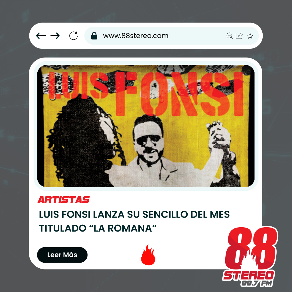 Luis Fonsi Lanza Su Sencillo Del Mes Titulado “la Romana” 88 Stereo